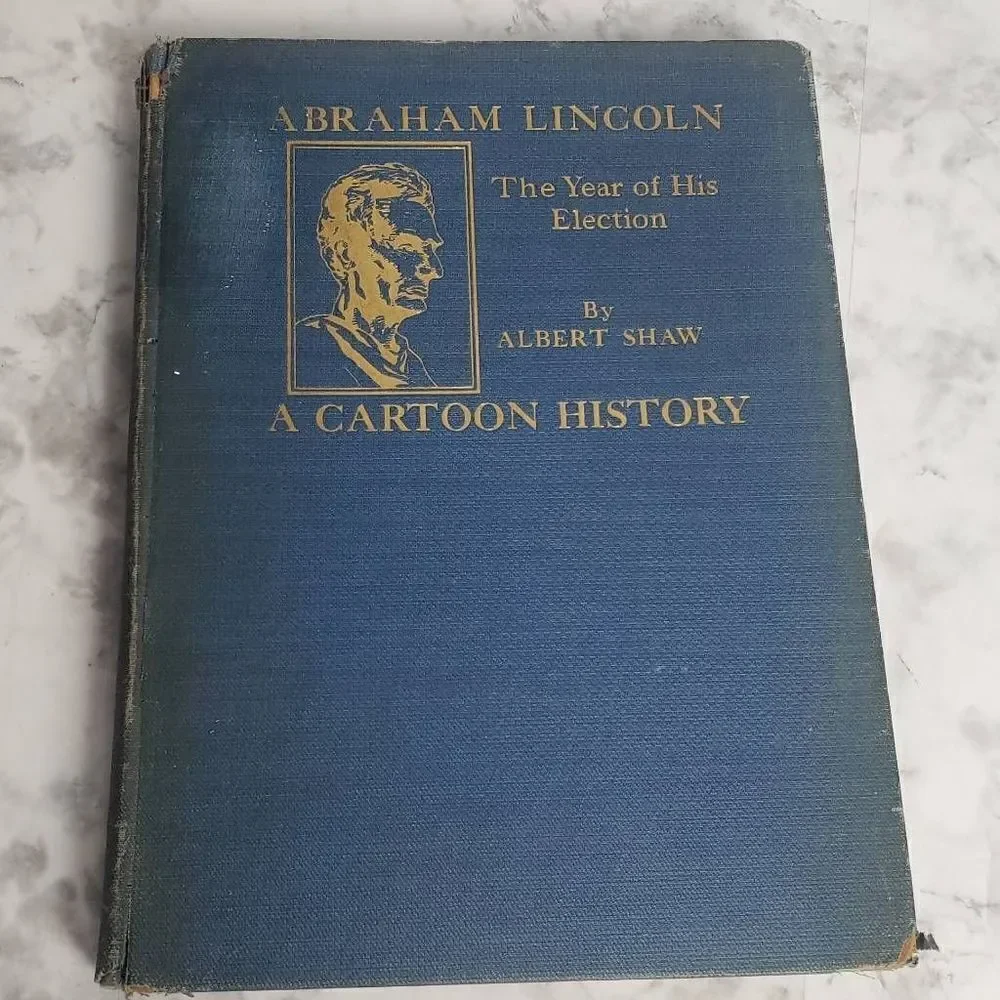Vintage Abraham Lincoln The Year of His Election by Albert Shaw A Cartoon Histor